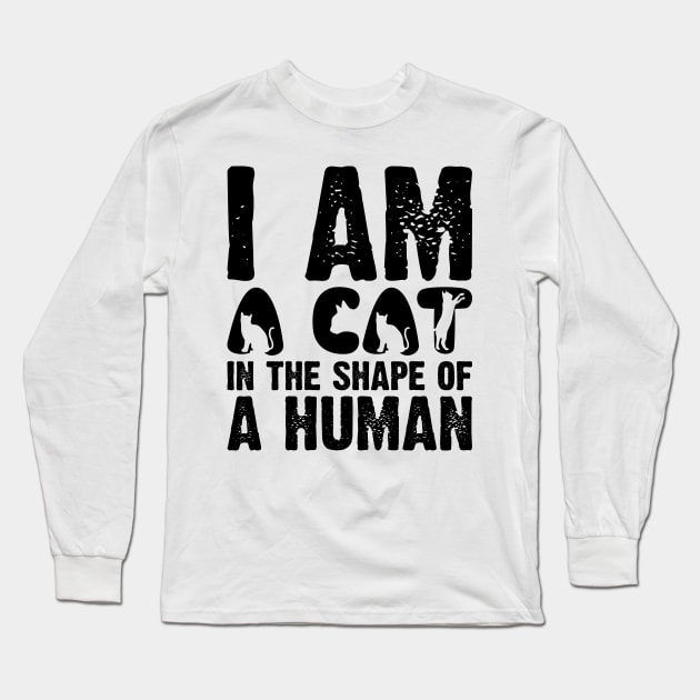 I Am A Cat In The Shape Of A Human v2 Long Sleeve T-Shirt by Emma